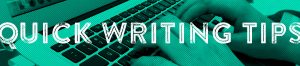 Quick writing tips
