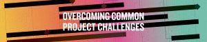 common project challenges