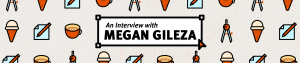 An Interview with Megan Gileza